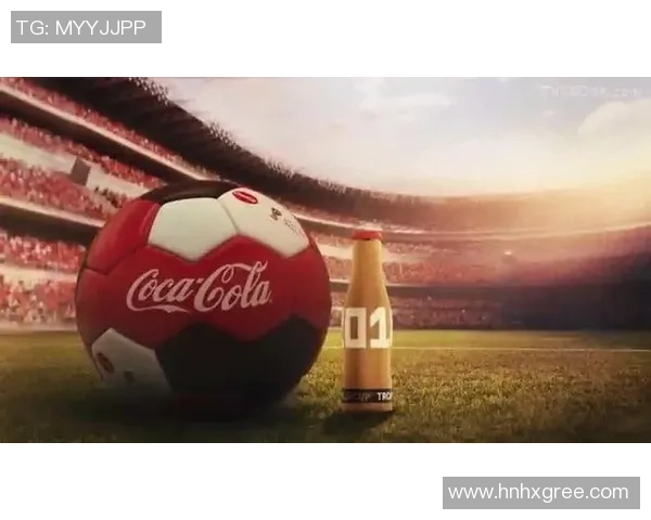 足球明星与可口可乐的完美结合助力全球足球文化传播与品牌影响力提升